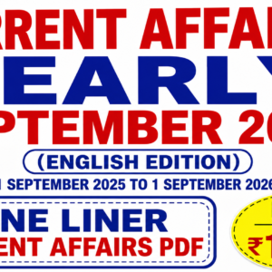 SEPTEMBER 2025 to 01 SEPTEMBER 2026 One liner Yearly Current Affairs in English